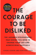 The Courage to Be Disliked